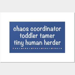 Funny Tinny Humans, Chaos Coordinator Toddler Tamer Tiny Human Herder Posters and Art